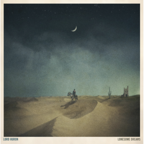 Lord Huron's Lonesome Dreams